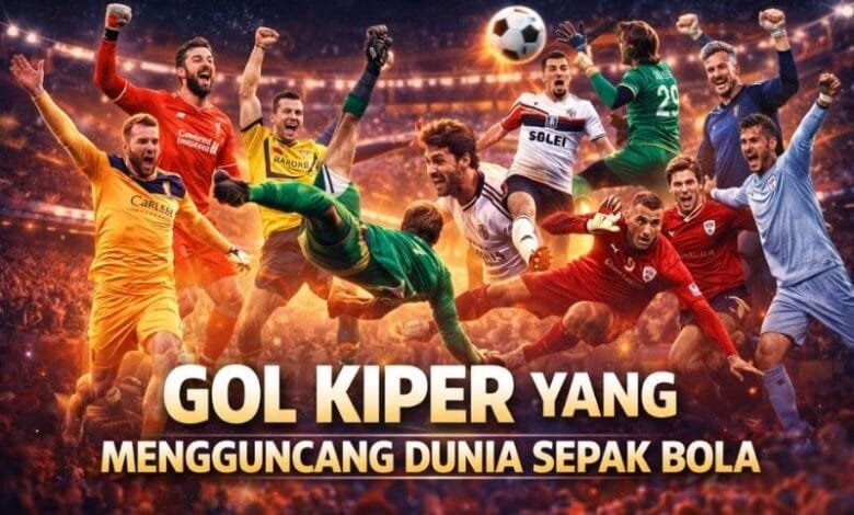 gol kiper paling fenomenal